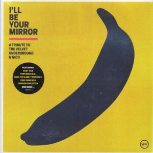 Iggy Pop, Andrew Bird, Kurt Vile, Fontaines DC, Etc. - I'll Be Your Mirror: A Tribute To The Velvet Underground & Nico (Verve) (2xLP)