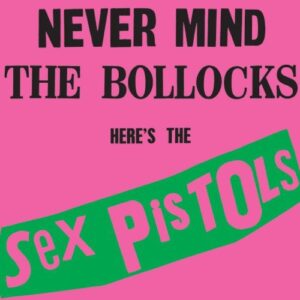 Sex Pistols -  Never Mind the Bollocks