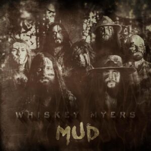 Whiskey Myers -  Mud